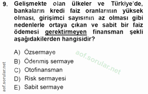 9. soru: ' Gelişmekte olan ülkeler ve Türkiye'de, bankaların kredi faiz oranlarının yüksek olması, girişimci sayısının az olma…