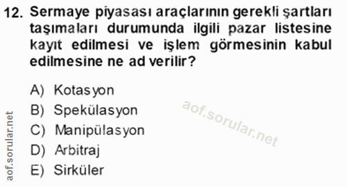 12. soru: Sermaye piyasası araçlarının gerekli şartları taşımaları durumunda ilgili pazar listesine kayıt edilmesi ve işlem gör…