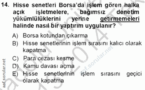 14. soru: Hisse senetleri Borsa'da işlem gören halka açık işletmelere, bağımsız denetim yükümlülüklerini yerine getirmemeleri h…