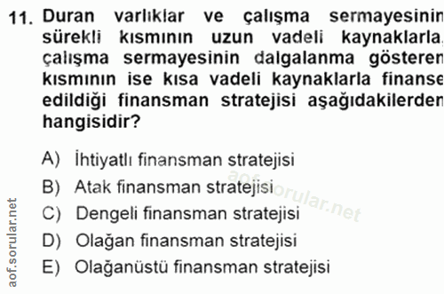 11. soru: Duran varlıklar ve çalışma sermayesinir sürekli kısmının uzun vadeli kaynaklarla çalışma sermayesinin dalgalanma göst…