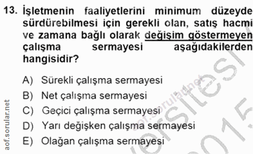 13. soru: İşletmenin faaliyetlerini minimum düzeyde sürdürebilmesi için gerekli olan, satış hacmi ve zamana bağlı olarak değişi…