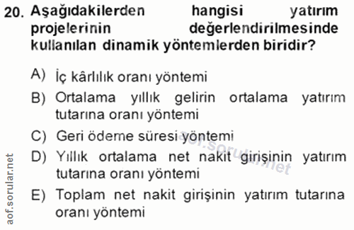 20. soru: Aşağıdakilerden hangisi yatırım projelerinin değerlendirilmesinde kullanılan dinamik yöntemlerden biridir? A) İç kârl…