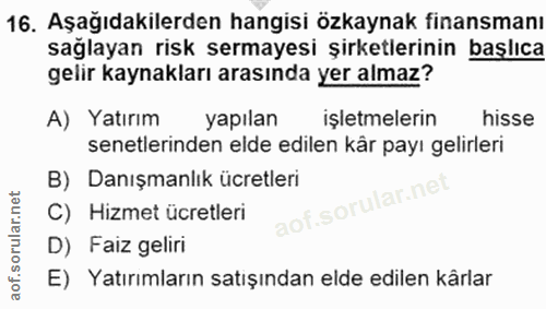 16. soru: Aşağıdakilerden hangisi özkaynak finansmanı sağlayan risk sermayesi şirketlerinin başlıca gelir kaynakları arasında y…