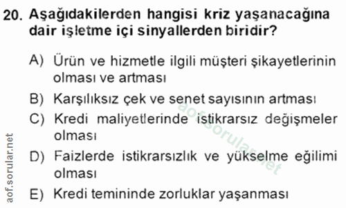 20. soru: Aşağıdakilerden hangisi kriz yaşanacağına dair işletme içi sinyallerden biridir? A) Ürün ve hizmetle ilgili müşteri ş…