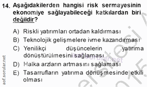 14. soru: Aşağıdakilerden hangisi risk sermayesinin ekonomiye sağlayabileceği katkılardan biri değildir? A) Riskli yatırımları…