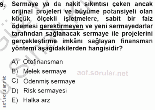 9. soru: Sermaye ya da nakit şıkıntısı çeken ancak orijinal projeleri ve büyüme potansiyeli olan küçük ölçekli işletmelere, sa…