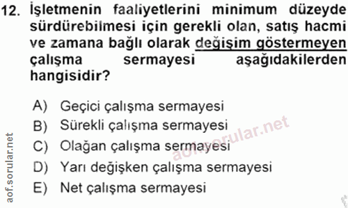 12. soru: Işletmenin faaliyetlerini minimum düzeyde sürdürebilmesi için gerekli olan, satış hacmi ve zamana bağlı olarak değişi…