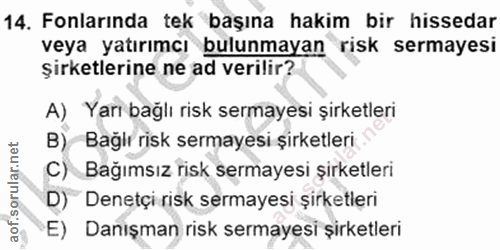 14. soru: Fonlarında tek başına hakim bir hissedar veya yatırımcı bulunmayan risk sermayesi şirketlerine ne ad verilir? A) Yarı…