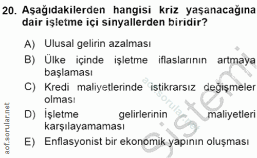 20. soru: Aşağıdakilerden hangisi kriz yaşanacağına dair işletme içi sinyallerden biridir? A) Ulusal gelirin azalması B) Ülke i…