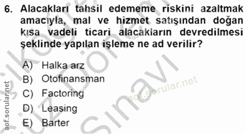 6. soru: Alacakları tahsil edememe riskini azaltmak amaciyla, mal ve hizmet satışından doğan kısa vadeli ticari alacakların de…