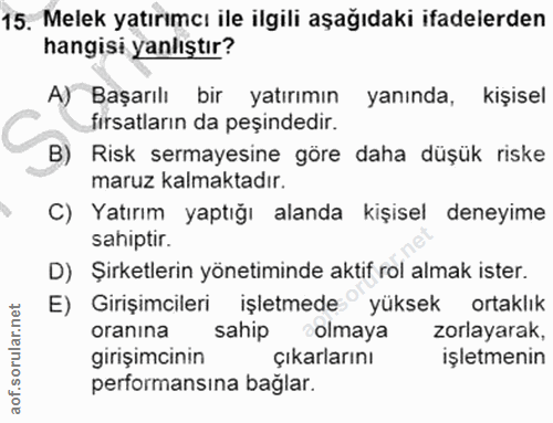 15. soru: Melek yatırımcı ile ilgili aşağıdaki ifadelerden hangisi yanlıştır? A) Başarılı bir yatırımın yanında, kişisel firsat…