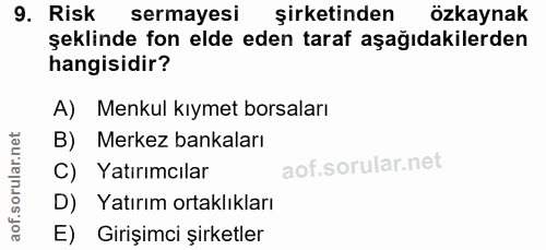 9. soru: Risk sermayesi şirketinden özkaynak şeklinde fon elde eden taraf aşağıdakilerden hangisidir? A) Menkul kıymet borsala…
