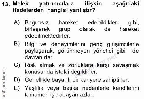 13. soru: Melek yatırımcılara ilişkin aşağıdaki ifadelerden hangisi yanlıştır? A) Bağımsız hareket edebildikleri gibi, birleşer…
