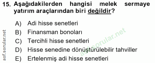 15. soru: Aşağıdakilerden hangisi melek sermaye yatırım araçlarından biri değildir? A) Adi hisse senetleri B) Finansman bonolar…