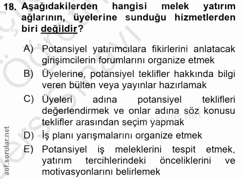 18. soru: Aşağıdakilerden hangisi melek yatırım ağlarının, üyelerine sunduğu hizmetlerden biri değildir? A) Potansiyel yatırımc…