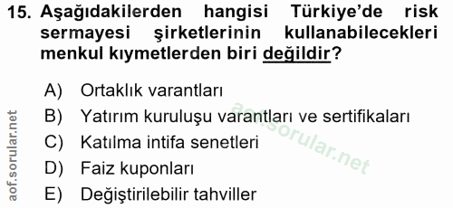 15. soru: Aşağıdakilerden hangisi Türkiye'de risk sermayesi şirketlerinin kullanabilecekleri menkul kıymetlerden biri değildir?…