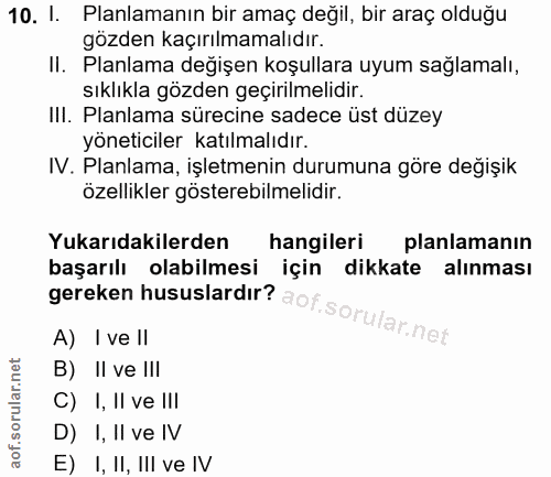 10. soru: I. Planlamanın bir amaç değil, bir araç olduğu gözden kaçırılmamalıdır. II. Planlama değişen koşullara uyum sağlamalı…