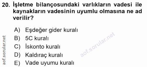 20. soru: İşletme bilançosundaki varlıkların vadesi ile kaynakların vadesinin uyumlu olmasına ne ad verilir? A) Eşdeğer gider k…