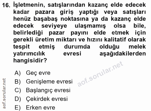 16. soru: İşletmenin, satışlarından kazanç elde edecek kadar pazara giriş yaptığı veya satışları henüz başabaş noktasına ya da…