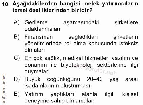 10. soru: Aşağıdakilerden hangisi melek yatırımcıların temel özelliklerinden biridir? A) Gerileme aşamasındaki şirketlere odakl…
