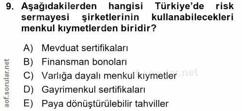 9. soru: Aşağıdakilerden hangisi Türkiye'de risk sermayesi şirketlerinin kullanabilecekleri menkul kıymetlerden biridir? A) Me…