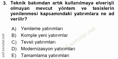 3. soru: Teknik bakımdan artık kullanılmaya elverişli olmayan mevcut yöntem ve tesislerin yenilenmesi kapsamındaki yatırımlara…