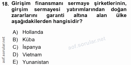 18. soru: Girişim finansmanı sermaye şirketlerinin, girşim sermayesi yatırımlarından doğan zararlarını garanti altına alan ülke…