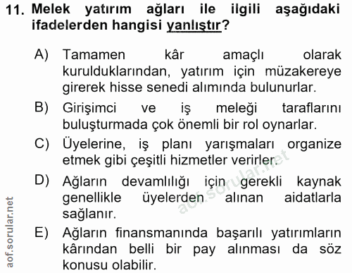 11. soru: Melek yatırım ağları ile ilgili aşağıdaki ifadelerden hangisi yanlıştır? A) Tamamen kâr amaçlı olarak kurulduklarında…
