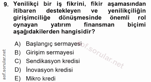 9. soru: Yenilikçi bir iş fikrini, fikir aşamasından itibaren destekleyen ve yenilikçiliğin girişimciliğe dönüşmesinde önemli…