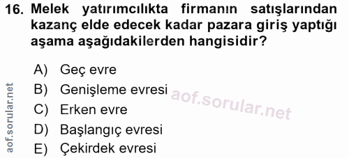 16. soru: Melek yatırımcılıkta firmanın satışlarından kazanç elde edecek kadar pazara giriş yaptığı aşama aşağıdakilerden hangi…