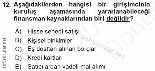 12. soru: Aşağıdakilerden hangisi bir girişimcinin kuruluş aşamasında yararlanabileceği finansman kaynaklarından biri değildir?…