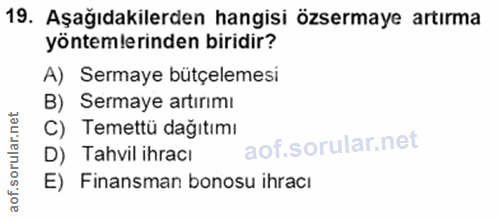 19. soru: Aşağıdakilerden hangisi özsermaye artırma yöntemlerinden biridir? A) Sermaye bütçelemesi B) Sermaye artırımı C) Temet…