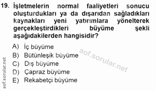 19. soru: İşletmelerin normal faaliyetleri sonucu oluşturdukları ya da dışarıdan sağladıkları kaynakları yeni yatırımlara yönel…