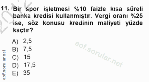 11. soru: Bir spor işletmesi %10 faizle kısa süreli banka kredisi kullanmıştır. Vergi oranı %25 ise, söz konusu kredinin maliye…