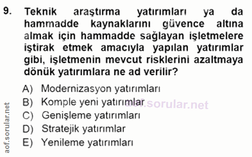 9. soru: Teknik araştırma yatırımları ya da hammadde kaynaklarını güvence altına almak için hammadde sağlayan işletmelere işti…
