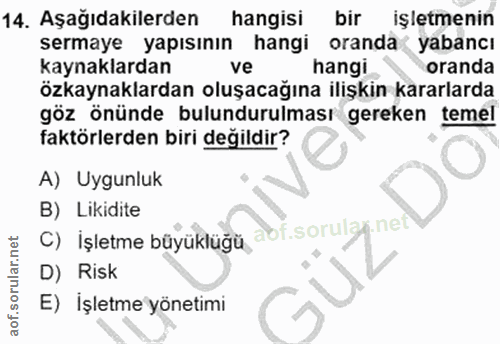 14. soru: Aşağıdakilerden hangisi bir işletmenin sermaye yapısının hangi oranda yabancı kaynaklardan ve hangi oranda özkaynakla…