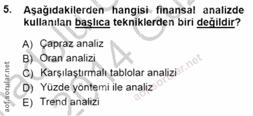 5. soru: Aşağıdakilerden hangisi finansal analizde kullanılan başlıca tekniklerden biri değildir? A) Çapraz analiz C) Karşılaş…