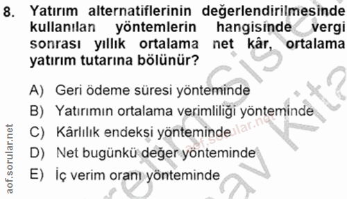8. soru: Yatırım alternatiflerinin değerlendirilmesinde kullanılan yöntemlerin hangisindevergi sonrası yıllık ortalama net kâr…