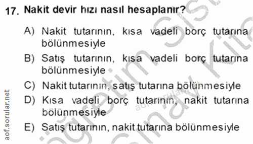17. soru: Nakit devir hızı nasıl hesaplanır? A) Nakit tutarının, kısa vadeli borç tutarına bölünmesiyle B) Satış tutarının, kıs…