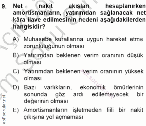 9. soru: Net • nakit akışları hesapianırken amortismanların, yatırımdan sağlanacak net kâra ilave edilmesinin nedeni aşağıdaki…