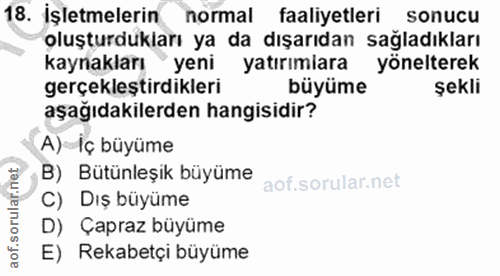 18. soru: İşletmelerin normal faaliyetleri sonucu oluşturdukları ya da dışarıdan sağladıkları kaynakları yeni yatırımlara yönel…