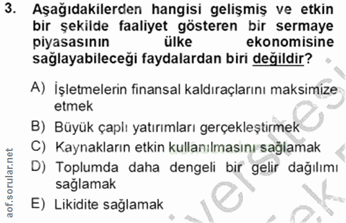 3. soru: Aşağıdakilerden hangisi gelişmiş ve etkin bir şekilde faaliyet gösteren bir sermaye piyasasının ülke ekonomisine sağl…