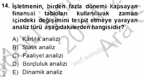 14. soru: İşletmenin, birden fazla dönemi kapsayan finansal " tabloları kullanılarak zaman içindeki değişimini tespit etmeye ya…