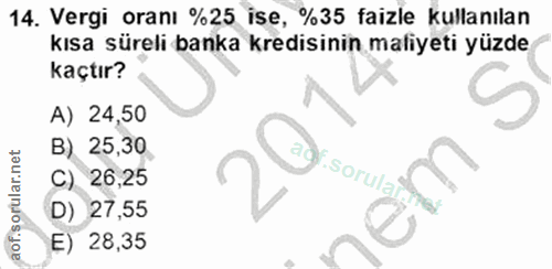 14. soru: Vergi oranı %25 ise, %35 faizle kullanılan kısa süreli banka kredisinin maliyeti yüzde kaçtır? A) 24,50 B) 25,30 agr…