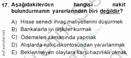 17. soru: Aşağıdakilerden hangisi nakit bulundurmanın yararlarından biri değildir? A) Hisse senedi ihraç maliyetlerini düşürmek…