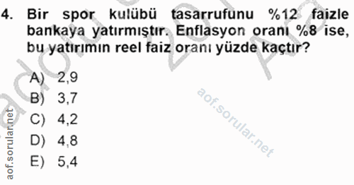 4. soru: Bir spor kulübü tasarrufunu %12 faizle bankaya yatırmıştır. Enflasyon oranı %8 ise, bu yatırımın reel faiz oranı yüzd…