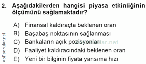 2. soru: Aşağıdakilerden hangisi piyasa etkinliğinin ölçümünü sağlamaktadır? A) Finansal kaldıraçta beklenen oran B) Başabaş n…