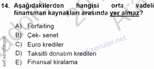 14. soru: Aşağıdakilerden hangisi orta vadeli finansman kaynakları arasında yer almaz? A)_Forfaiting B) Çek- senet C) Euro kred…