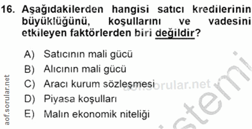 16. soru: Aşağıdakilerden hangisi satıcı kredilerinin büyüklüğünü, koşullarını ve vadesini etkileyen faktörlerden biri değildir…