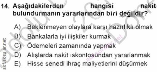 14. soru: Aşağıdakilerden hangisi nakit bulundurmanın yararlarından biri degildir? A) Beklenmeyen olaylara karşı hazırlıklı olm…